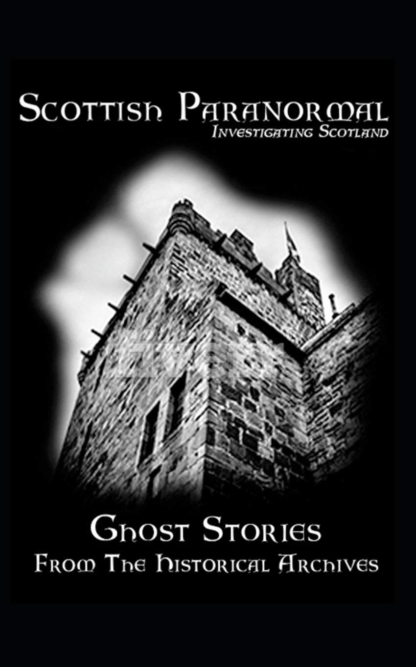 Scottish Paranormal: Ghost Stories from the Historical Archives: 1