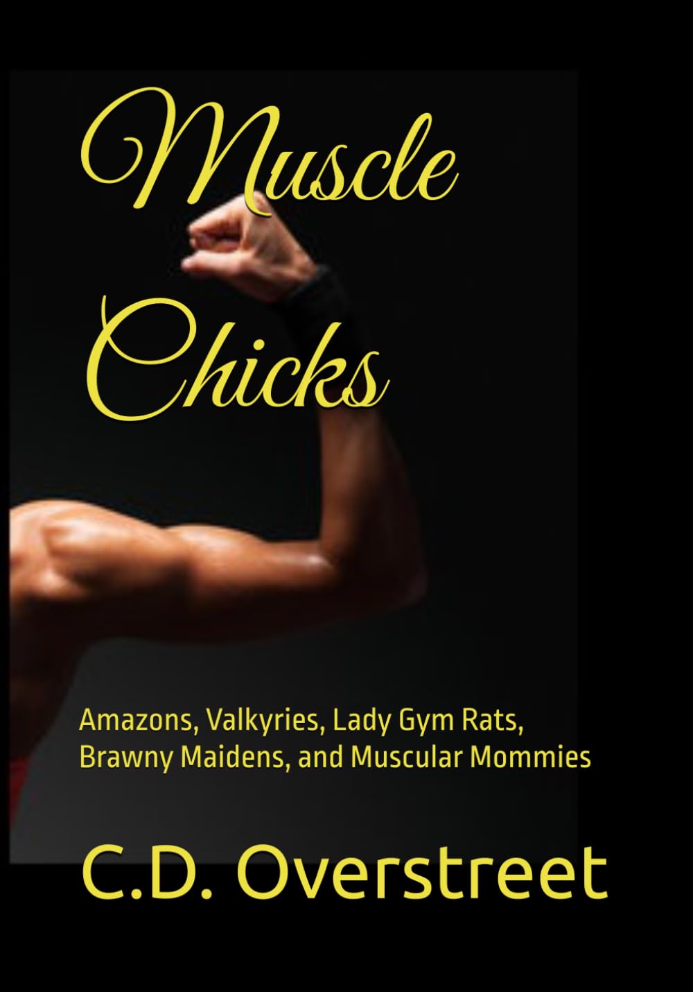 Muscle Chicks: Amazons, Valkyries, Lady Gym Rats, Brawny Maidens, and Muscular Mommies      Paperback – March 20, 2026