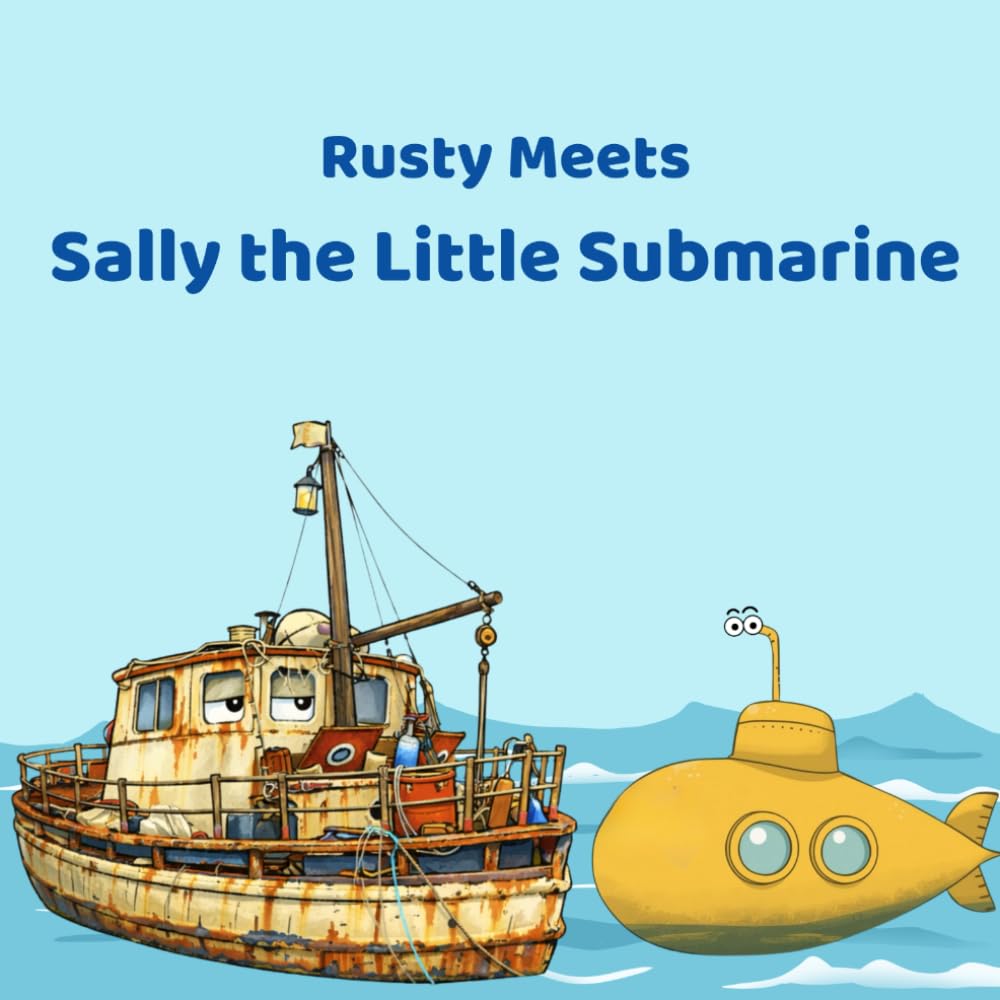 Rusty Meets Sally the Little Submarine (Gentle Little Stories)
