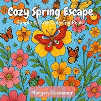 Cozy Spring Escape: Simple & Cute Coloring Book B0F5WSC5V9 Book Cover