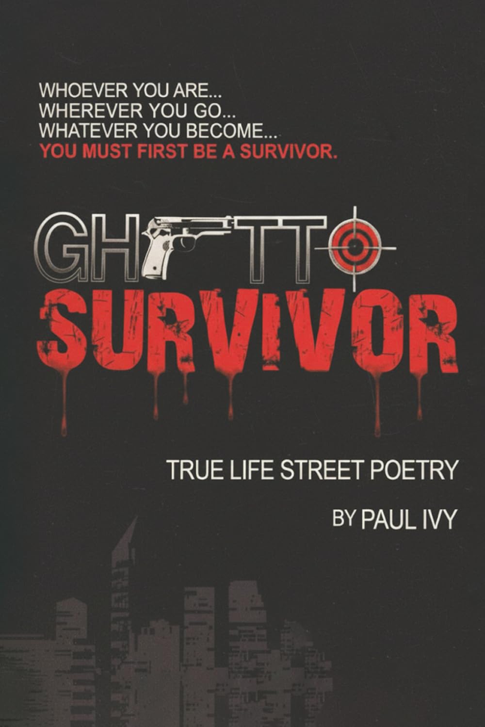 GHETTO SURVIVOR: TRUE LIFE STREET POETRY