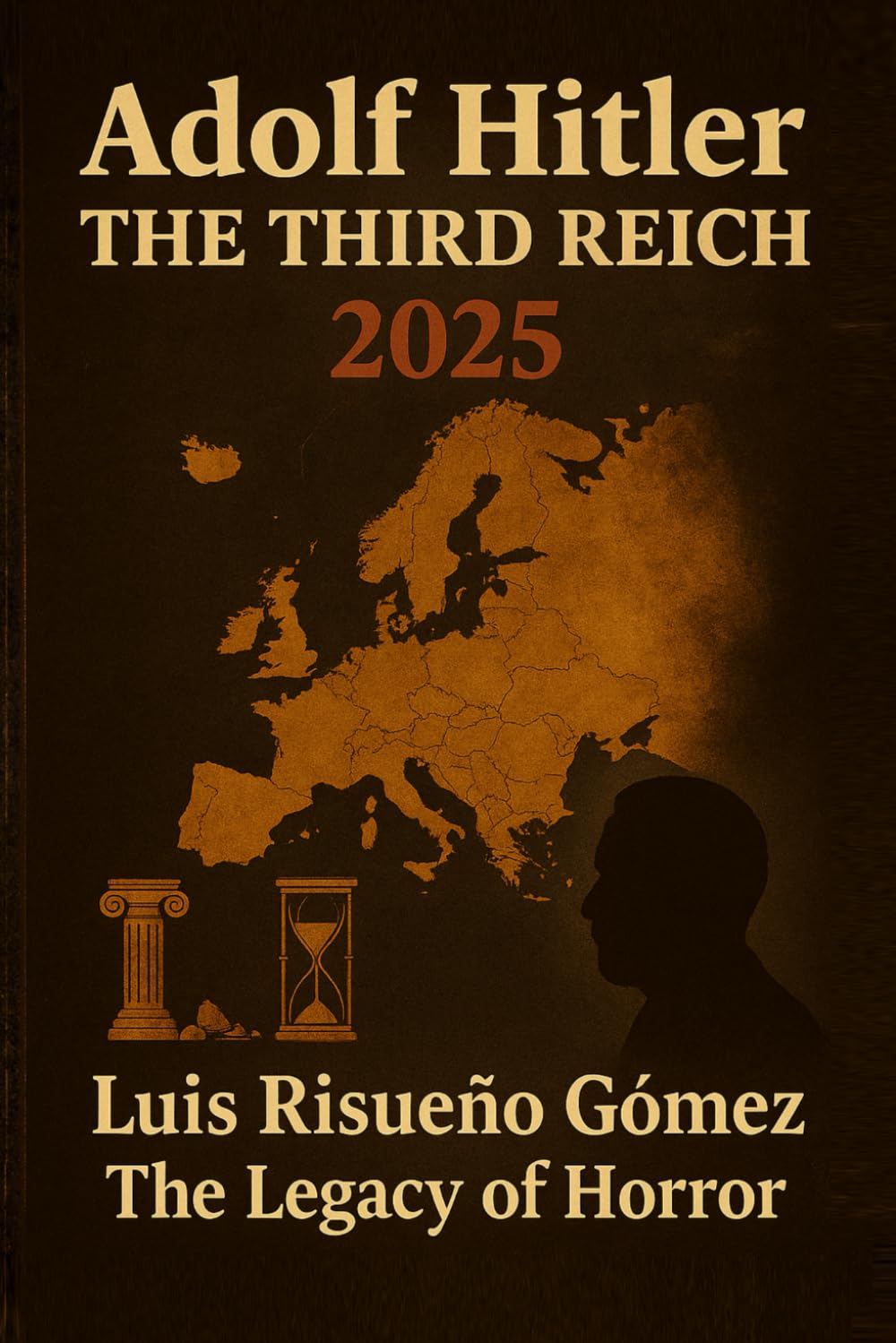 Adolf Hitler: The Third Reich 2025: The Legacy of Horror