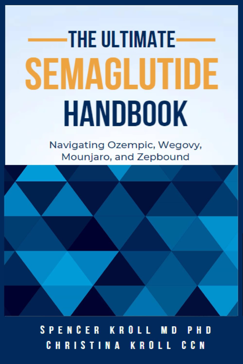 The Ultimate Semaglutide Handbook: Navigating Ozempic, Wegovy, Mounjaro, and Zepbound