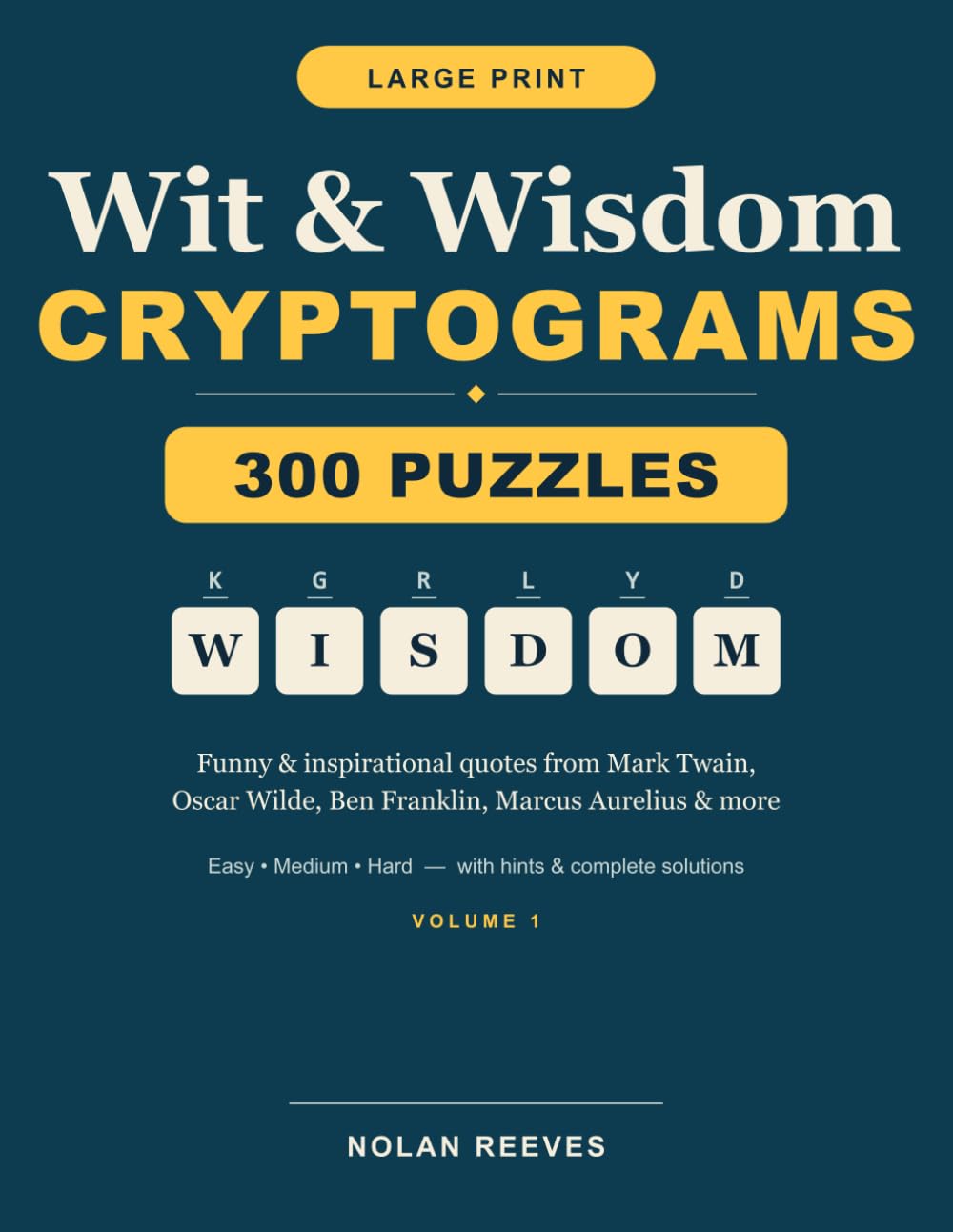 Wit & Wisdom Cryptograms: Large Print Cryptogram Puzzle Book for Adults — 300 Funny & Inspirational Quote Puzzles with Hints and Complete Solutions