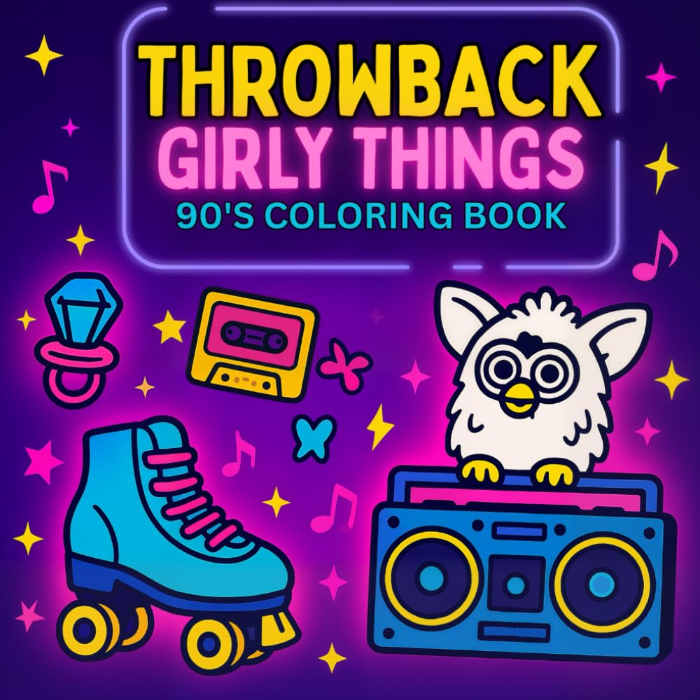 Throwback Girly Things 90’s Coloring Book: A Fun Nostalgic Coloring Book Featuring Retro 90’s Toys, Fashion, and Memories — Perfect Gift for 90’s ... and Bold Hygge Coloring Book Collection)