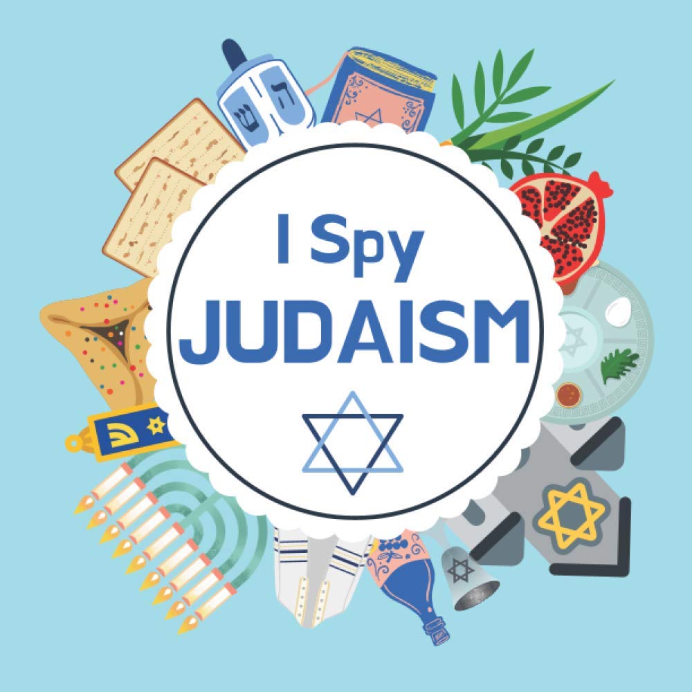 I Spy Judaism: A Fun Jewish Guessing Game and Activity Book for Children 2-5 Years Old; A Great Gift Suitable for Hanukkah or Passover
