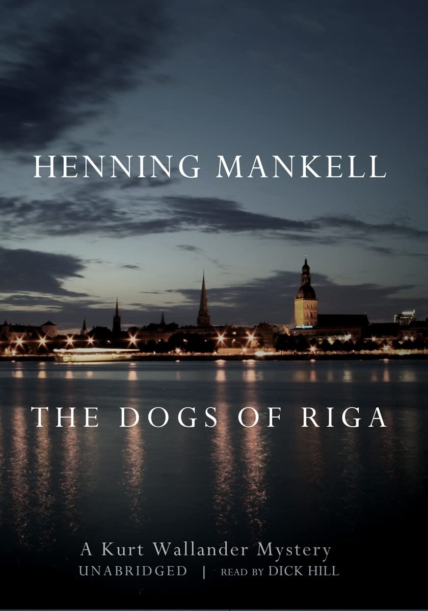 The Dogs of Riga (Kurt Wallander Mysteries (Audio))