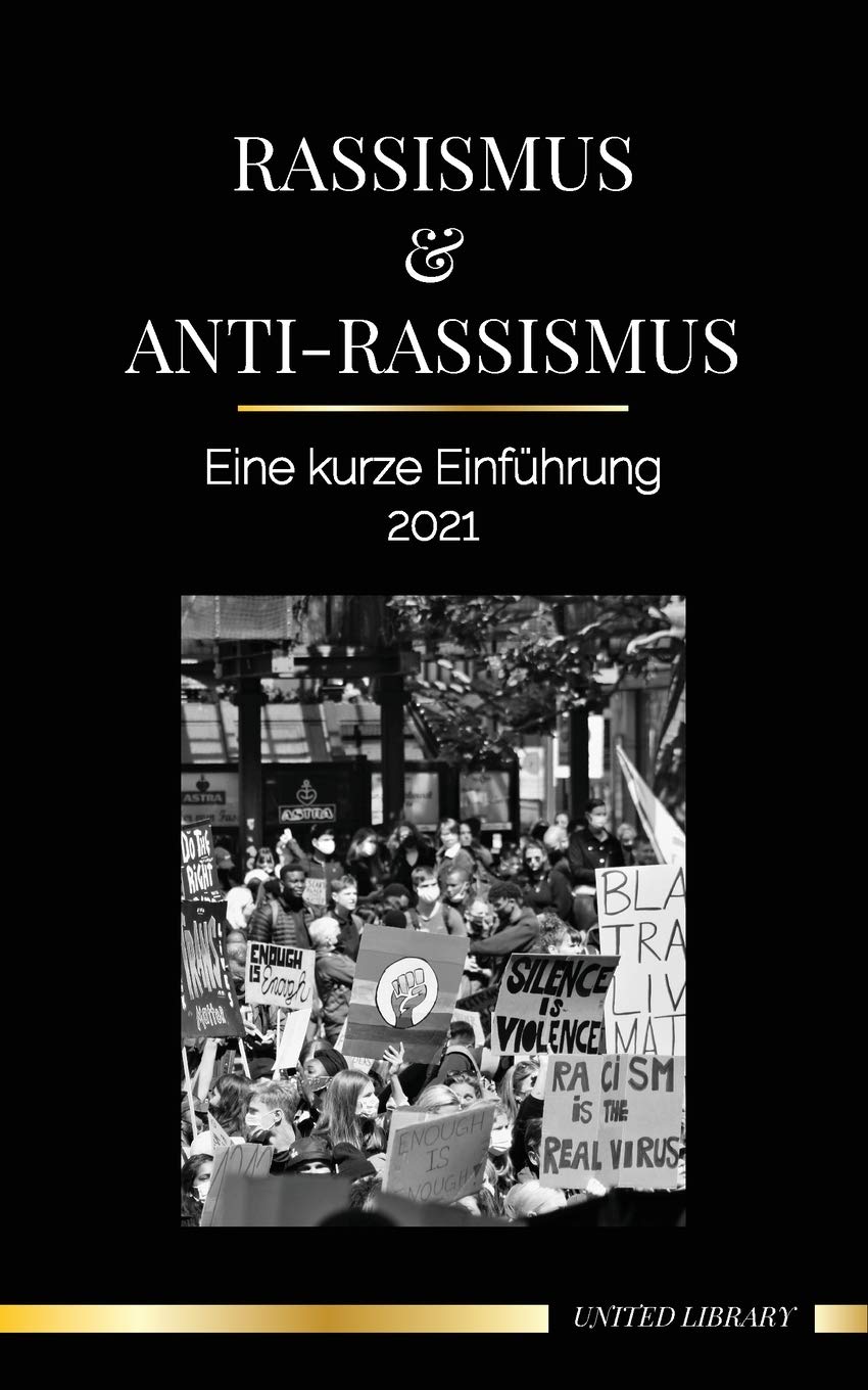 United LibraryRassismus & Anti-Rassismus: Eine kurze Einführung - 2022 - (Weiße) Fragilität verstehen & ein antirassistischer Verbündeter werden (Gesellschaft)