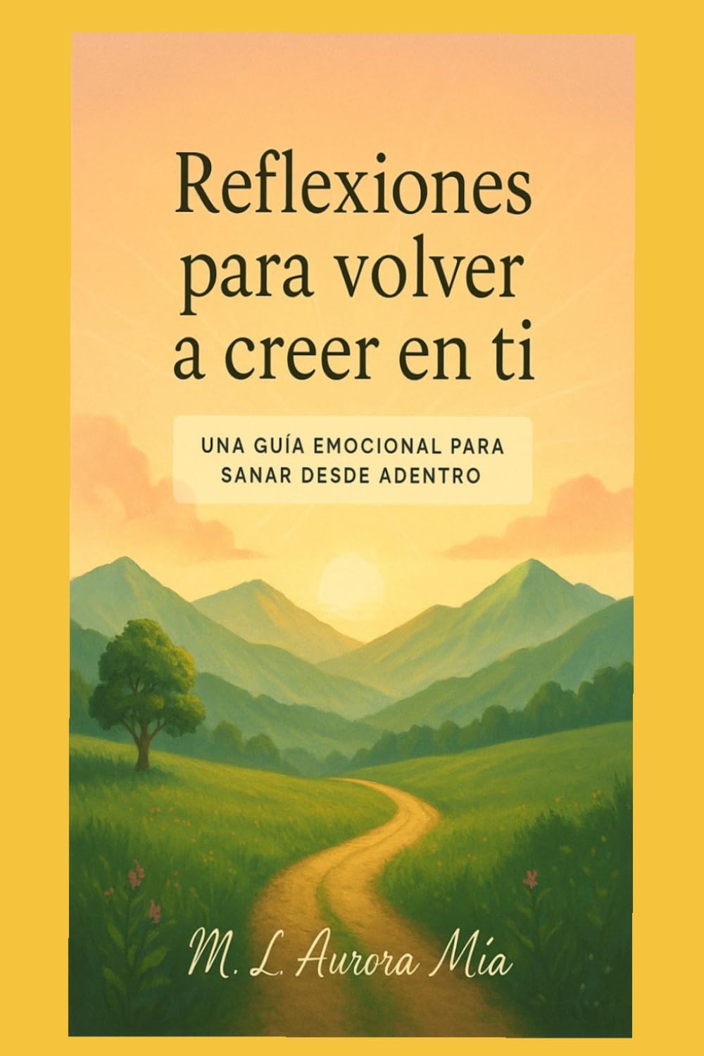 Reflexiones para volver a creer en ti: Una guía emocional para sanar desde adentro