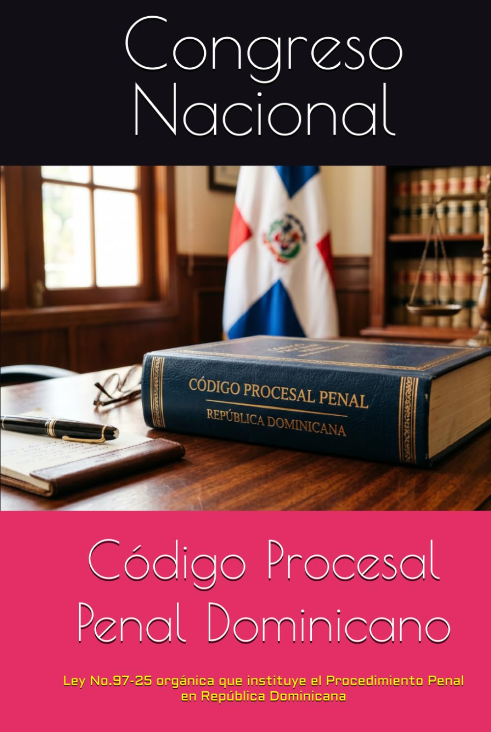Código Procesal Penal Dominicano: Ley No.97-25 orgánica que instituye el Procedimiento Penal