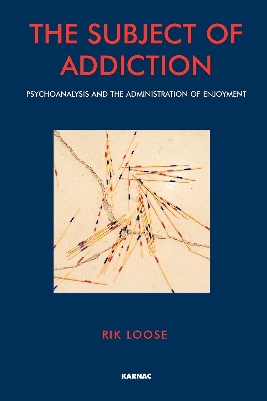 The Subject of Addiction: Psychoanalysis and The Administration of Enjoyment