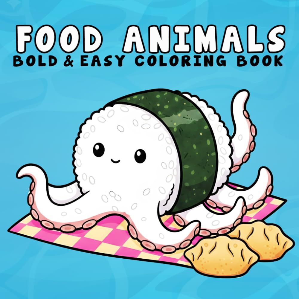Food Animals Coloring Book: Bold and Easy Coloring Pages for Adults and Kids, Simple and Big Designs for Relaxation Featuring Cute Food Animals