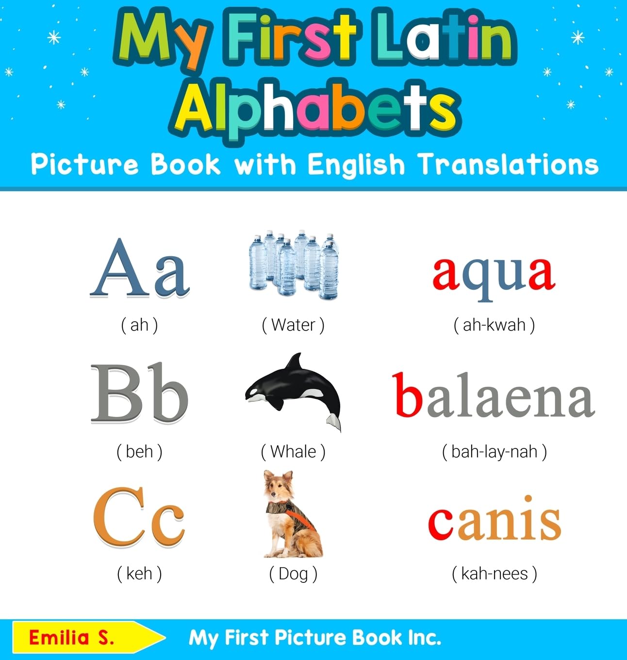 My First Latin Alphabets Picture Book with English Translations: Bilingual Early Learning & Easy Teaching Latin Books for Kids (Teach & Learn Basic Latin Words for Children)