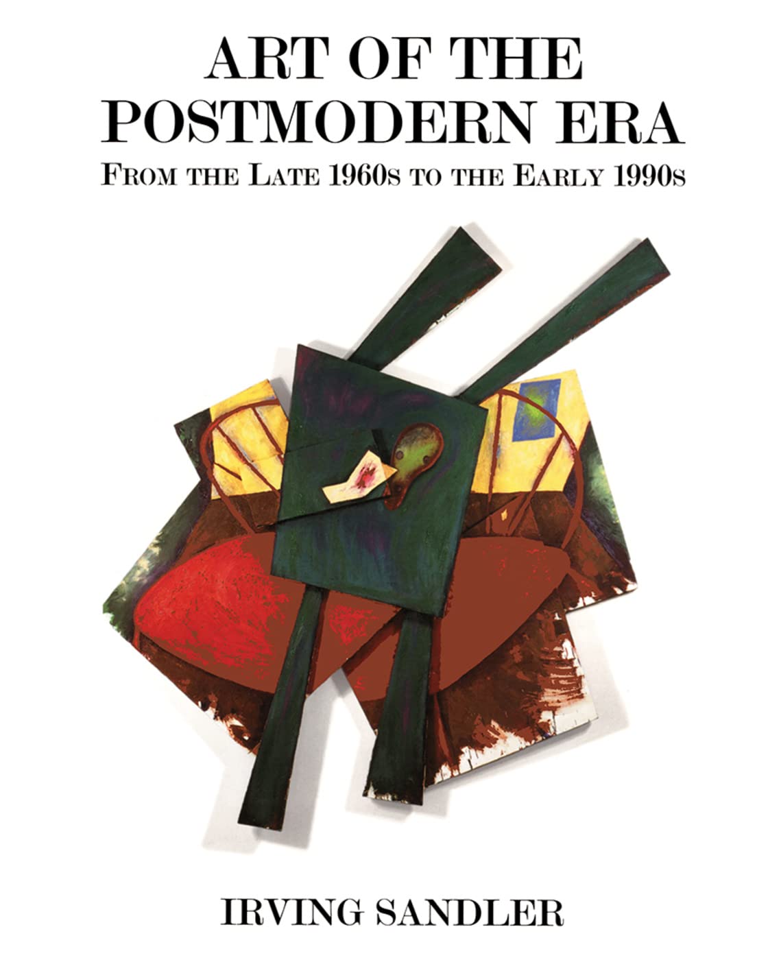 Art of the Postmodern Era: From The Late 1960s To The Early 1990s