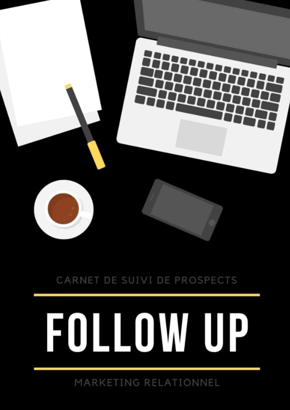 Carnet de suivi prospects, Follow Up, marketing relationnel: tableaux de suivi de prospects pour marketeurs de réseau à compléter | 1400 entrées pour relancer ses prospects MLM | format A4 | 2021