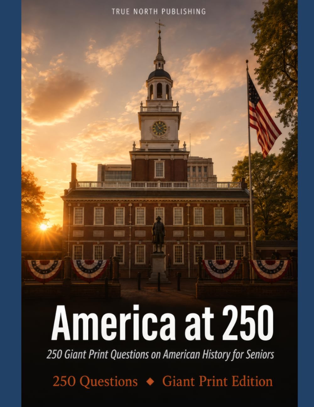 America at 250: 250 Giant Print Multiple Choice Questions on American History for Seniors — 1776 to 2026