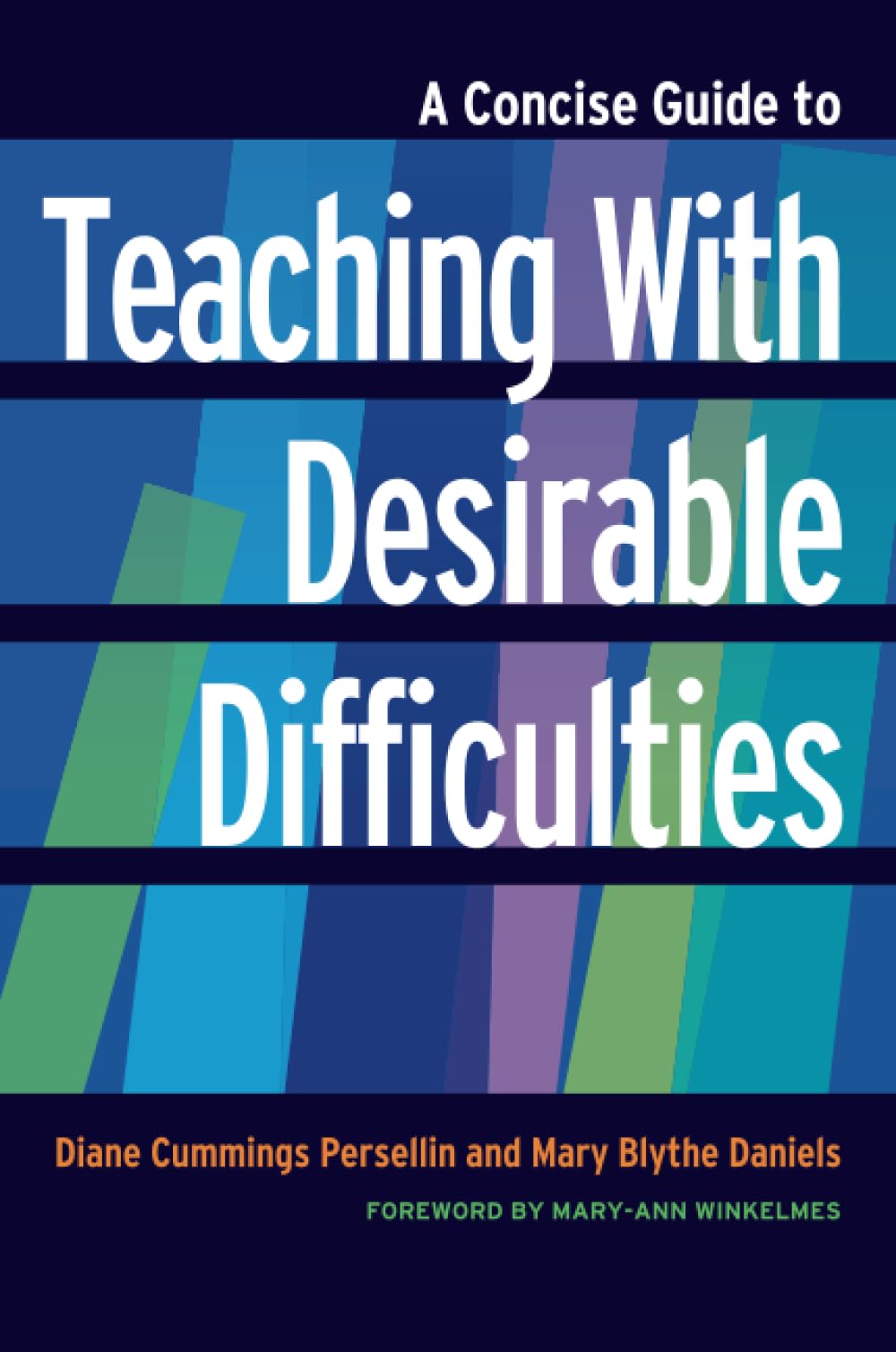 A Concise Guide to Teaching With Desirable Difficulties (Concise Guides to College Teaching and Learning)