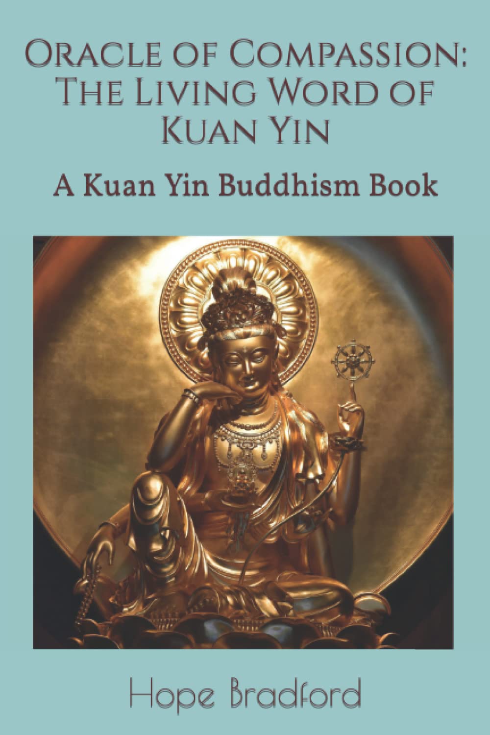 Oracle of Compassion: The Living Word of Kuan Yin: A Kuan Yin Buddhism Book