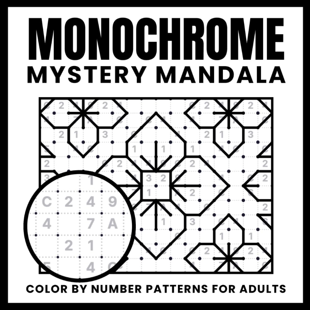 Monochrome Mystery Mandala: Color by Number Patterns for Adults – All You Need Is One Color Pen and a Quiet Moment