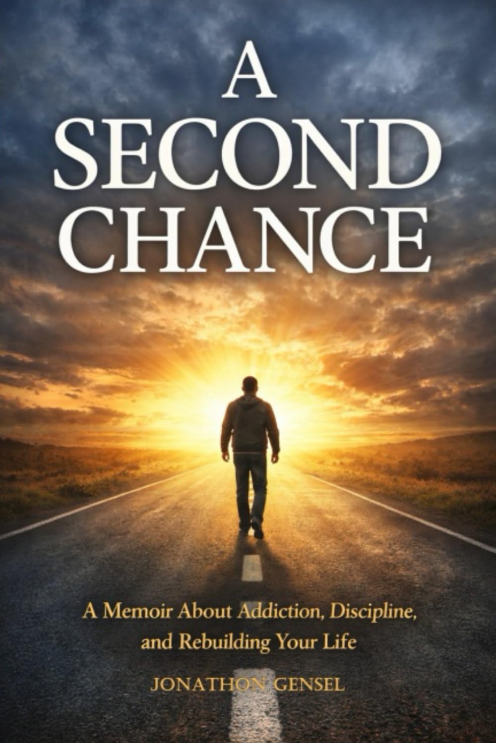 A Second Chance: A Memoir About Addiction, Discipline, and Rebuilding Your Life