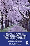 New Pathways in Teacher Preparation and Certification