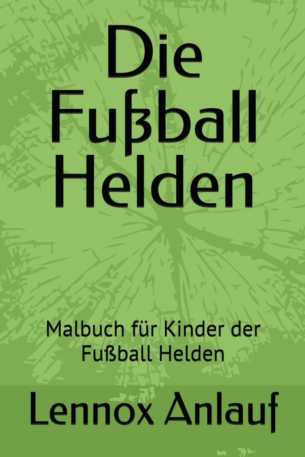 Die Fußball Helden: Malbuch für Kinder der Fußball Helden