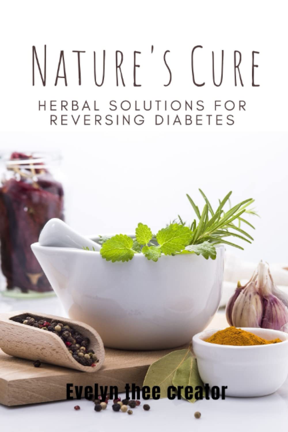 Nature's Cure: Herbal Solutions for Reversing Diabetes
