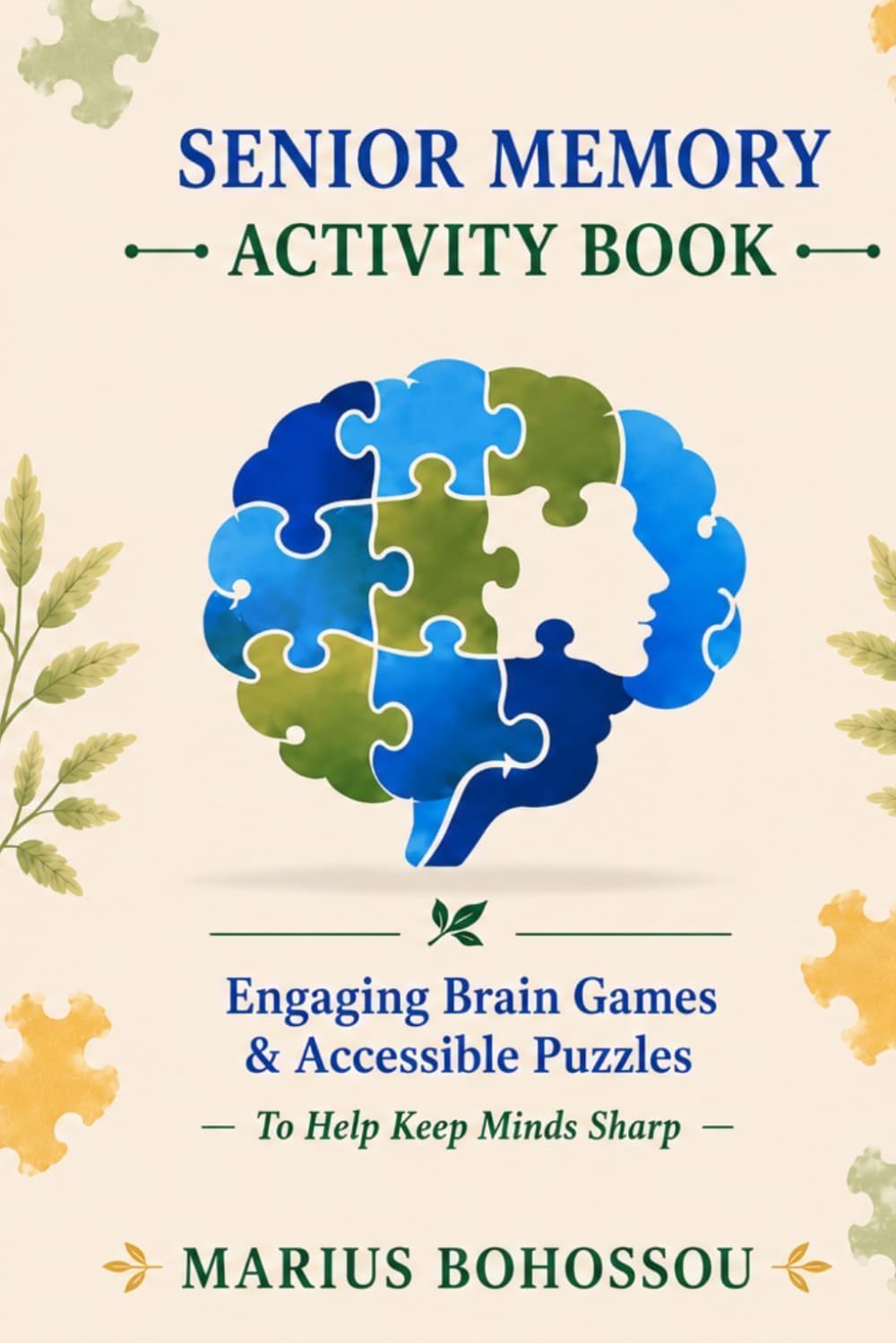 Senior memory activity book: Engaging brain games and accessible puzzles to help keep minds sharp