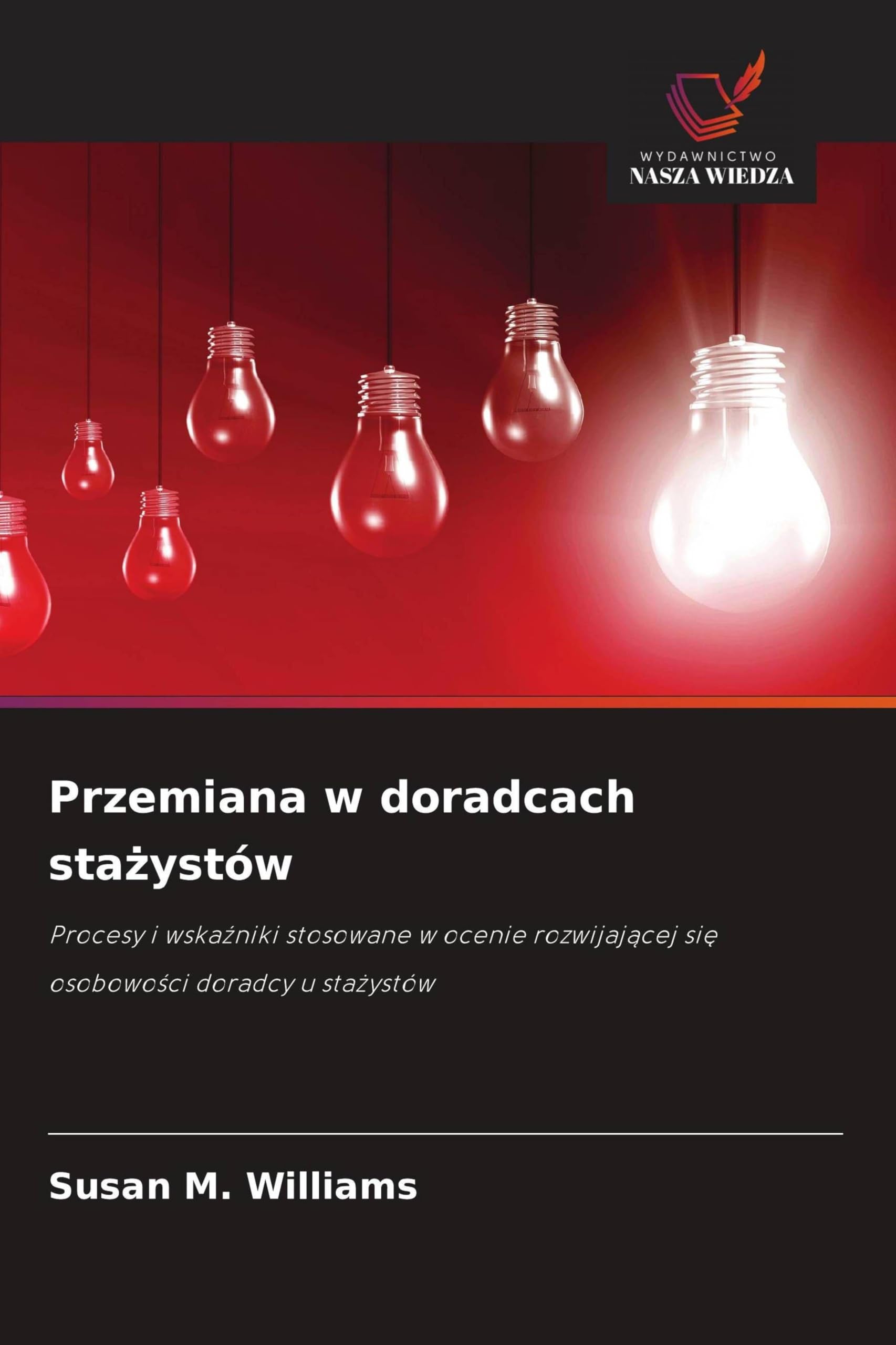 Przemiana w doradcach stażystów: Procesy i wska¿niki stosowane w ocenie rozwijaj¿cej si¿ osobowo¿ci doradcy u sta¿ystów