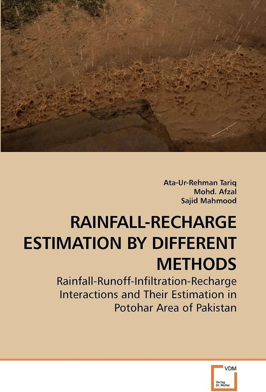 RAINFALL-RECHARGE ESTIMATION BY DIFFERENT METHODS: Rainfall-Runoff-Infiltration-Recharge Interactions and Their Estimation in Potohar Area of Pakistan