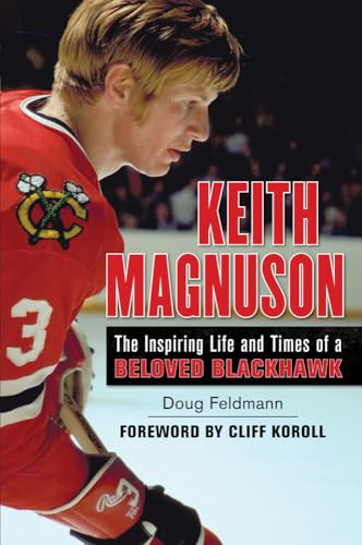 Keith Magnuson: The Inspiring Life and Times of a Beloved Blackhawk