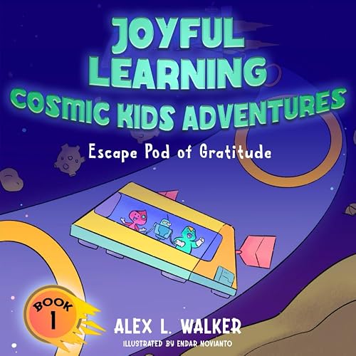 Joyful Learning - Cosmic Kids Adventures - Escape Pod of Gratitude: Discover the Joy of Gratitude in an Out-of-This-World Adventure