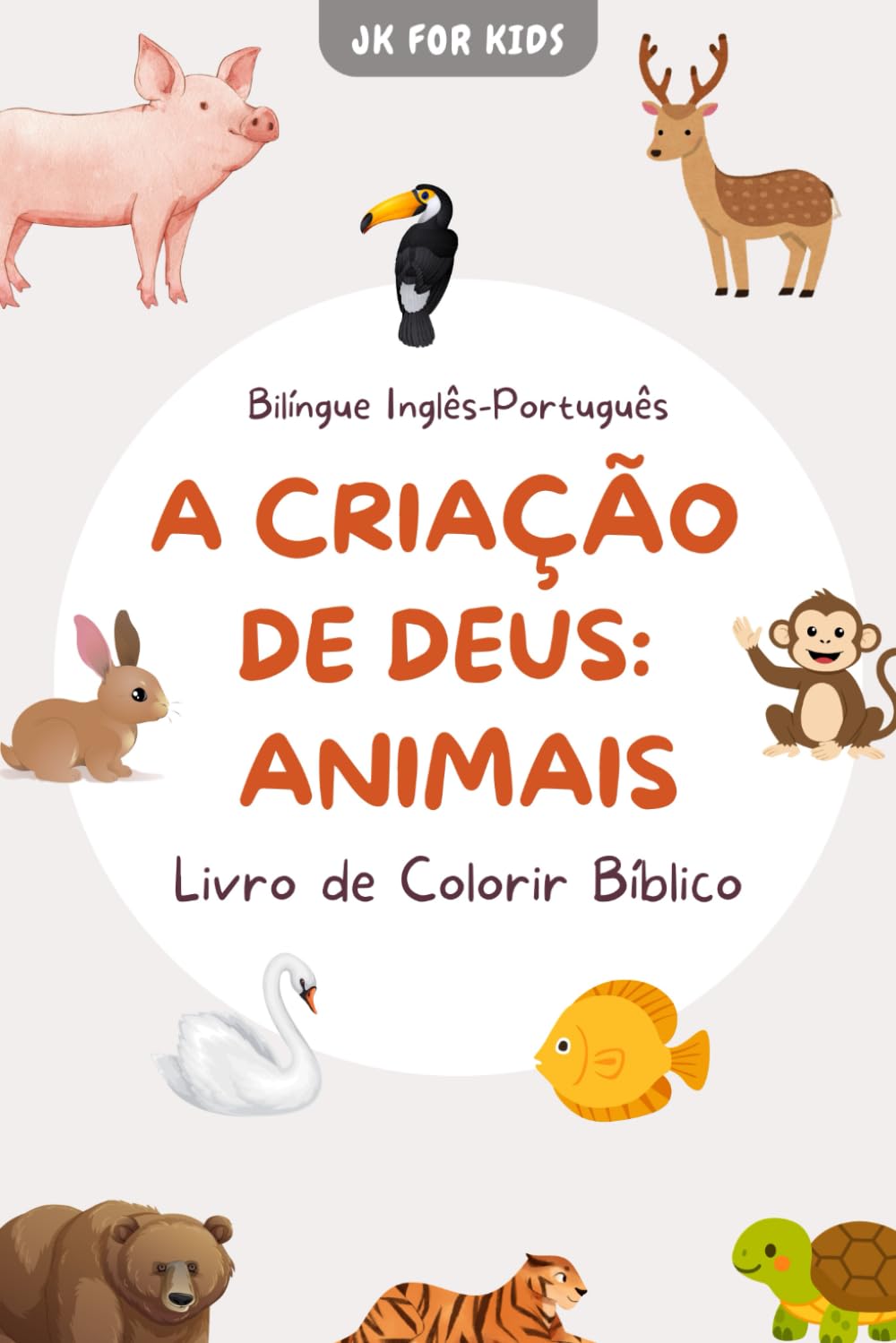 A Criação de Deus: Animais - Livro de Colorir Bíblico Infantil Bilíngue (Inglês–Português) para Aprender Idiomas Através da Criação de Deus: Livro ... brincando (Série Bíblica para Crianças)