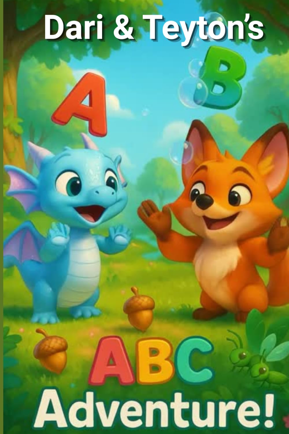 Dari & Teyton's ABC Adventure: Meet Dari, a shimmering blue dragon, and Teyton, a clever orange fox. They are best friends, ready to explore the wonders of the alphabet!" - 32 pages