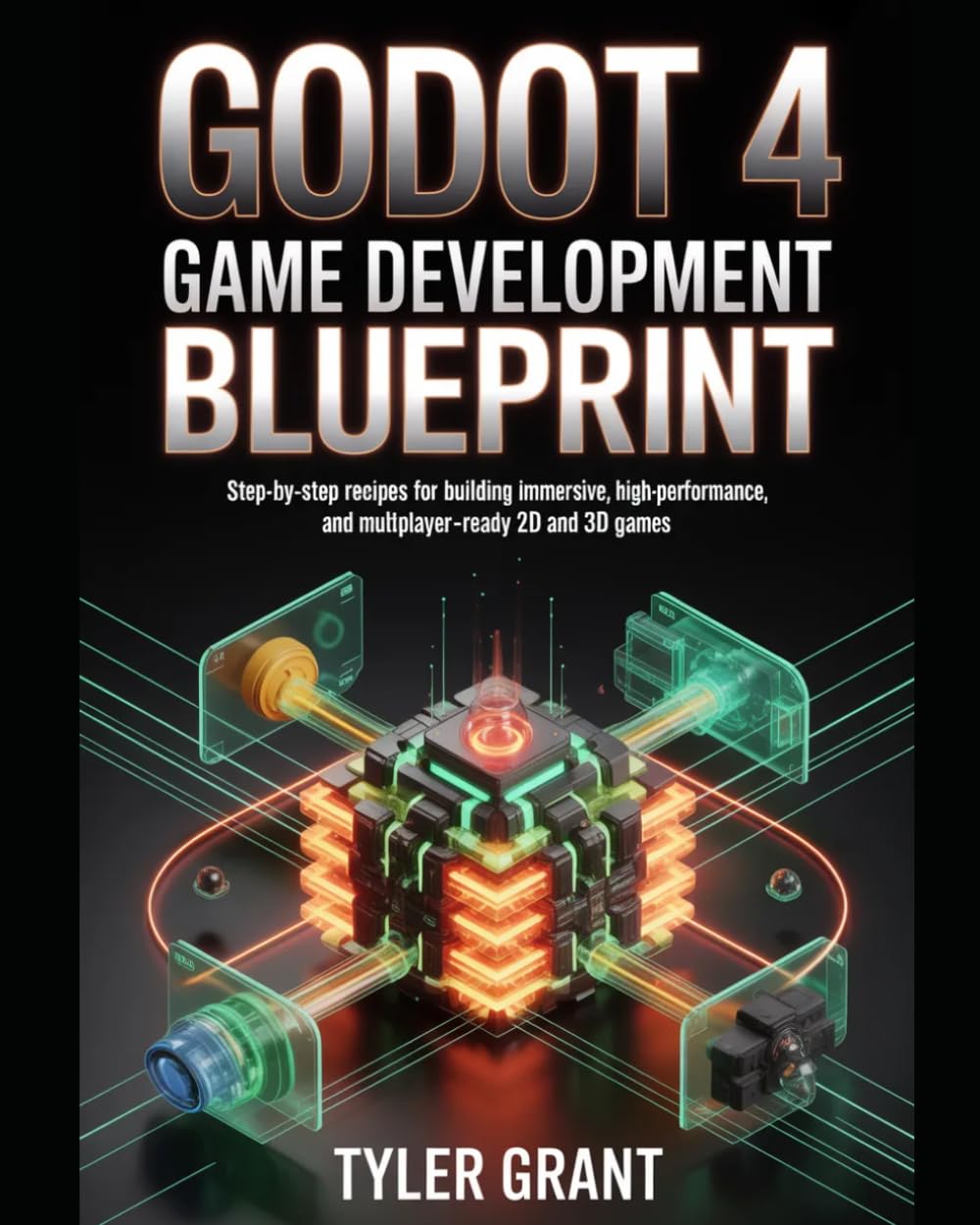 Godot 4 Game Development Blueprint: Step-by-Step Recipes for Building Immersive, High-Performance, and Multiplayer-Ready 2D and 3D Games