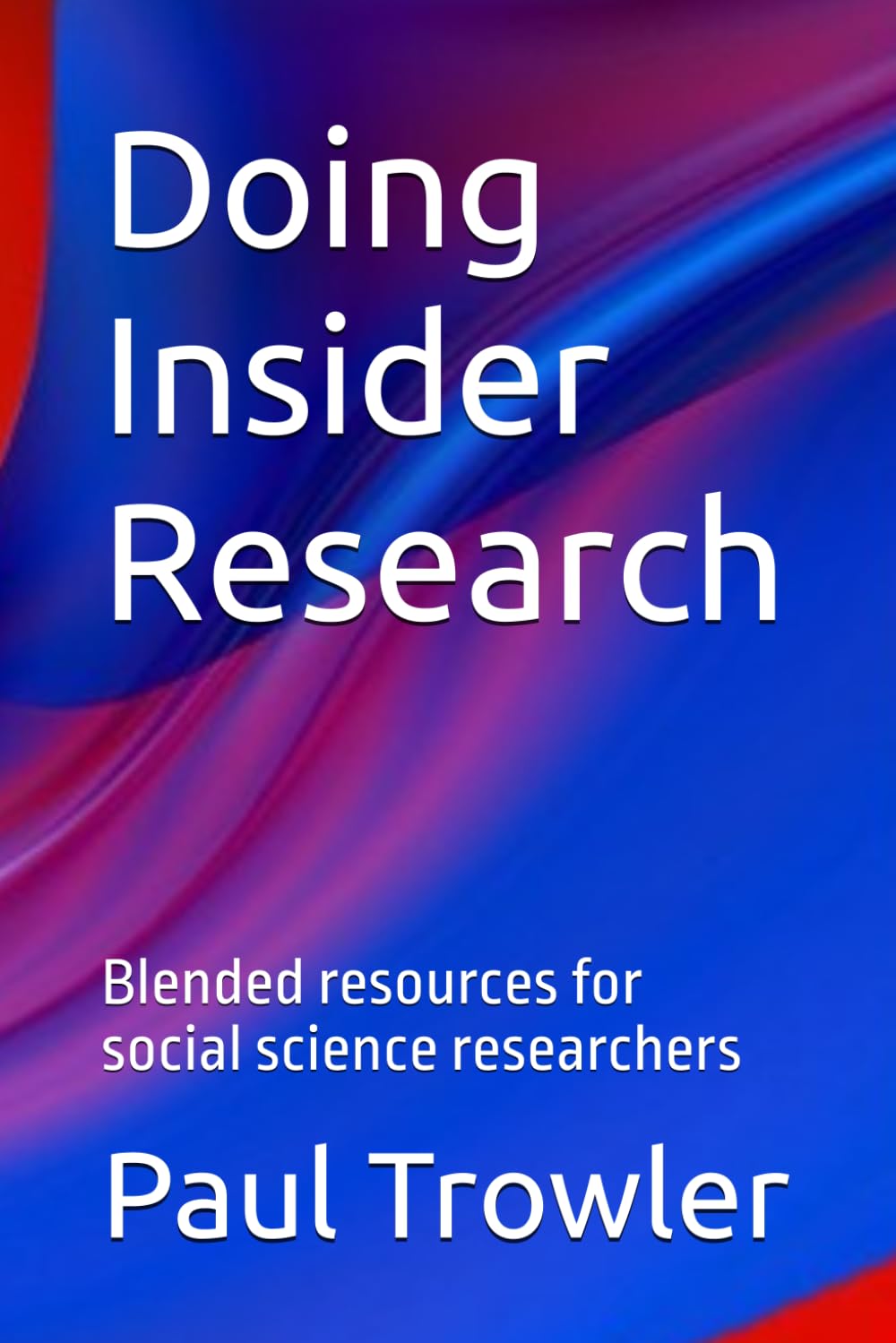 Doing Insider Research: Blended resources for social science researchers