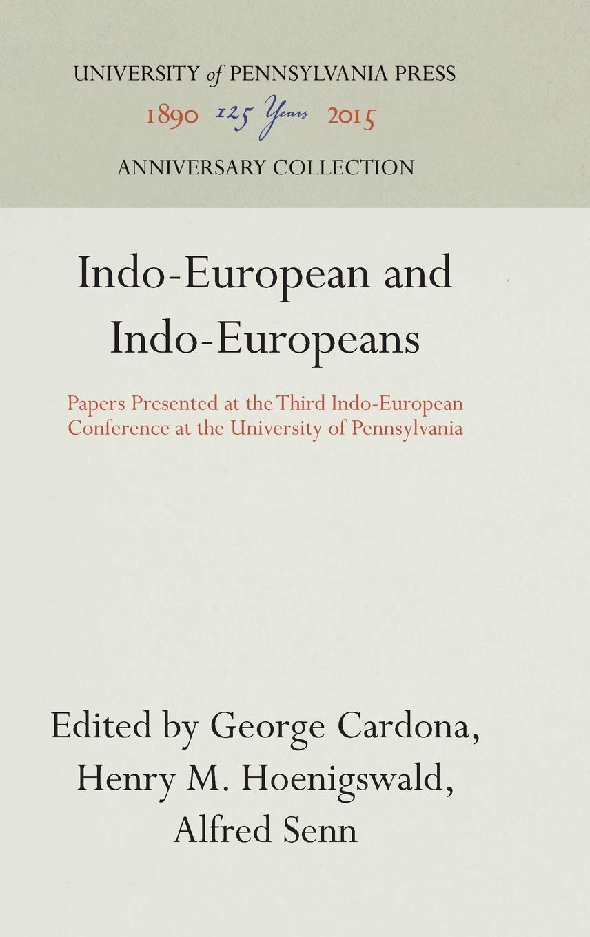 Indo-European and Indo-Europeans: Papers Presented at the Third Indo-European Conference at the University of Pennsylvania (Anniversary Collection)