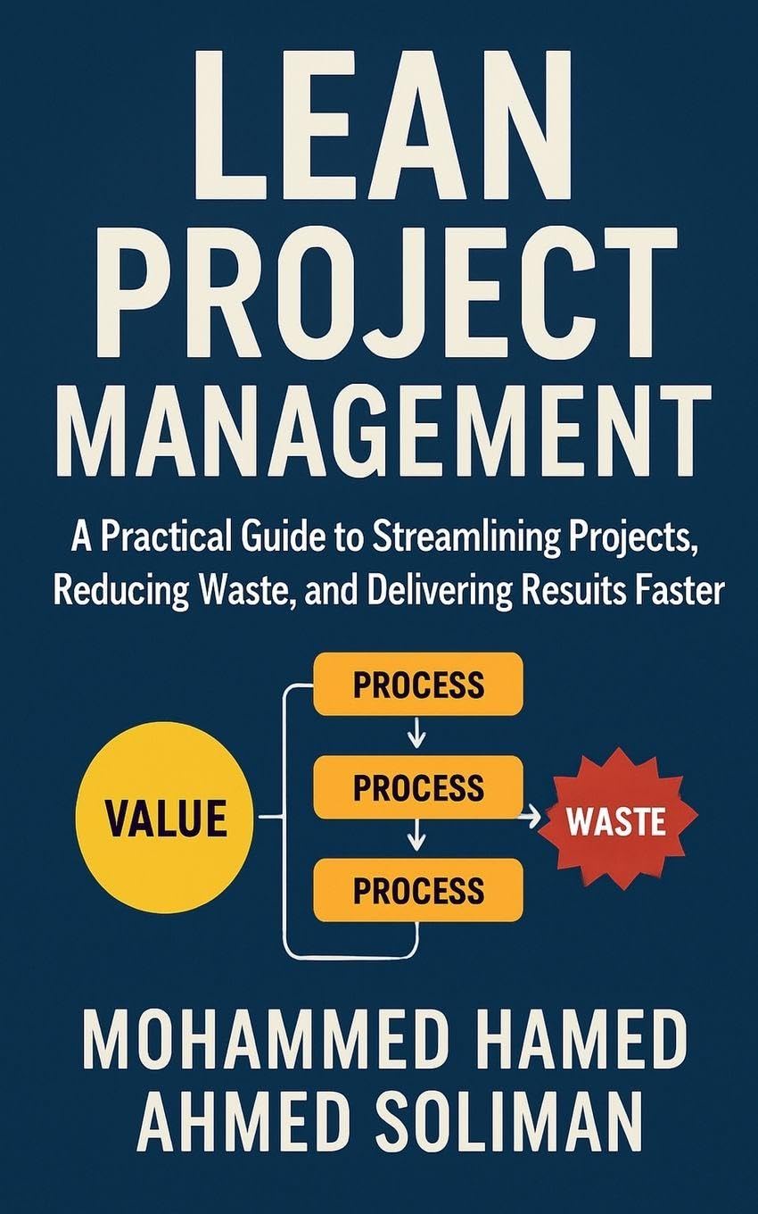 Lean Project Management: A Practical Guide to Streamlining Projects, Reducing Waste, and Delivering Results Faster (Lean Beyond Manufacturing)