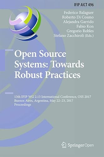 Open Source Systems: Towards Robust Practices; 13th Ifip Wg 2.13 International Conference, Oss 2017, Buenos Aires, Argentina, May 22-23, 2017, Proceedings: 496