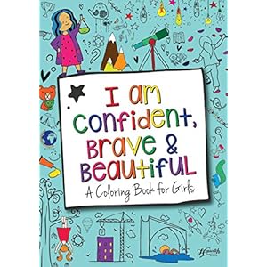 I Am Confident, Brave & Beautiful: A Coloring Book for Girls