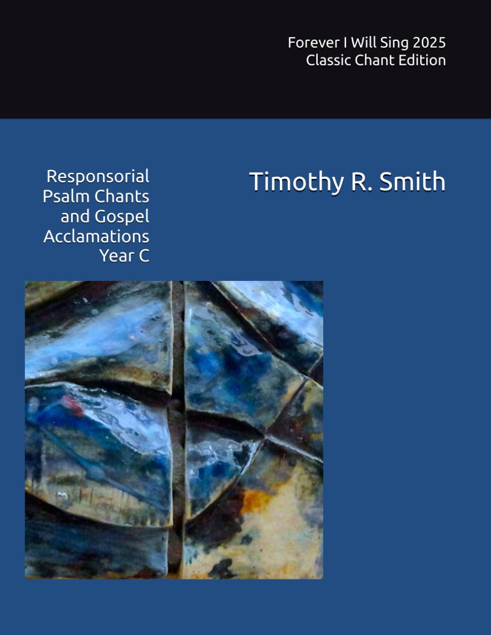 Forever I Will Sing 2025 Classic Chant Edition: Responsorial Psalm Chants and Gospel Acclamations Year C