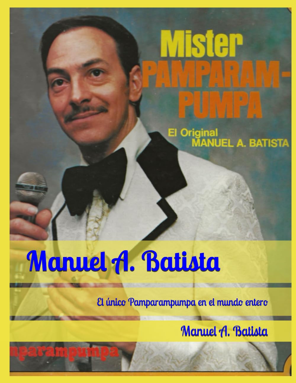 Manuel A. Batista: El único Pamparampumpa en el mundo entero