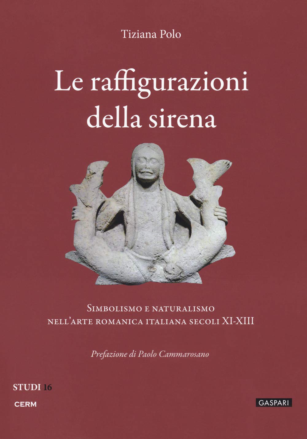 Le Raffigurazioni Della Sirena. Simbolismo E Naturalismo Nell'arte Romanica Italiana, Secoli XI-XIII - 4