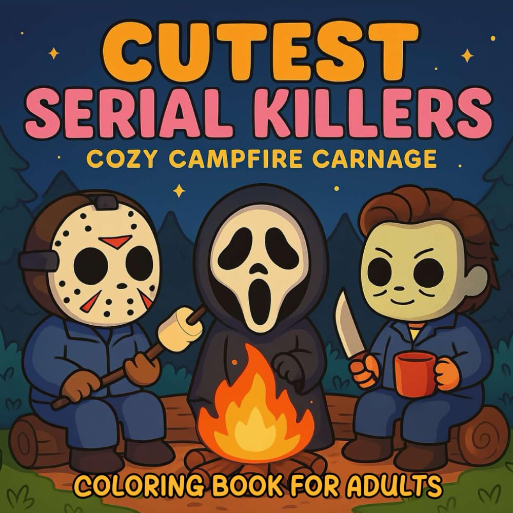 Cutest Serial Killers: Cozy Campfire Carnage Coloring Book for Adults and Teens: A Cute Adorable Slasher for Kawaii Horror Fans with a Dark Sense of ... (Cutest Serial Killers Coloring Book)
