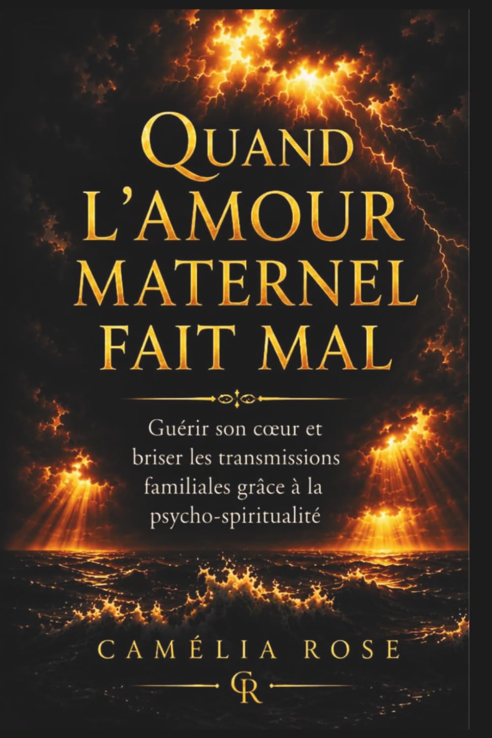 Quand l’amour maternel fait mal: Guérir son cœur et briser les transmissions familiales grâce à la psycho-spiritualité (Témoignages de l’âme)