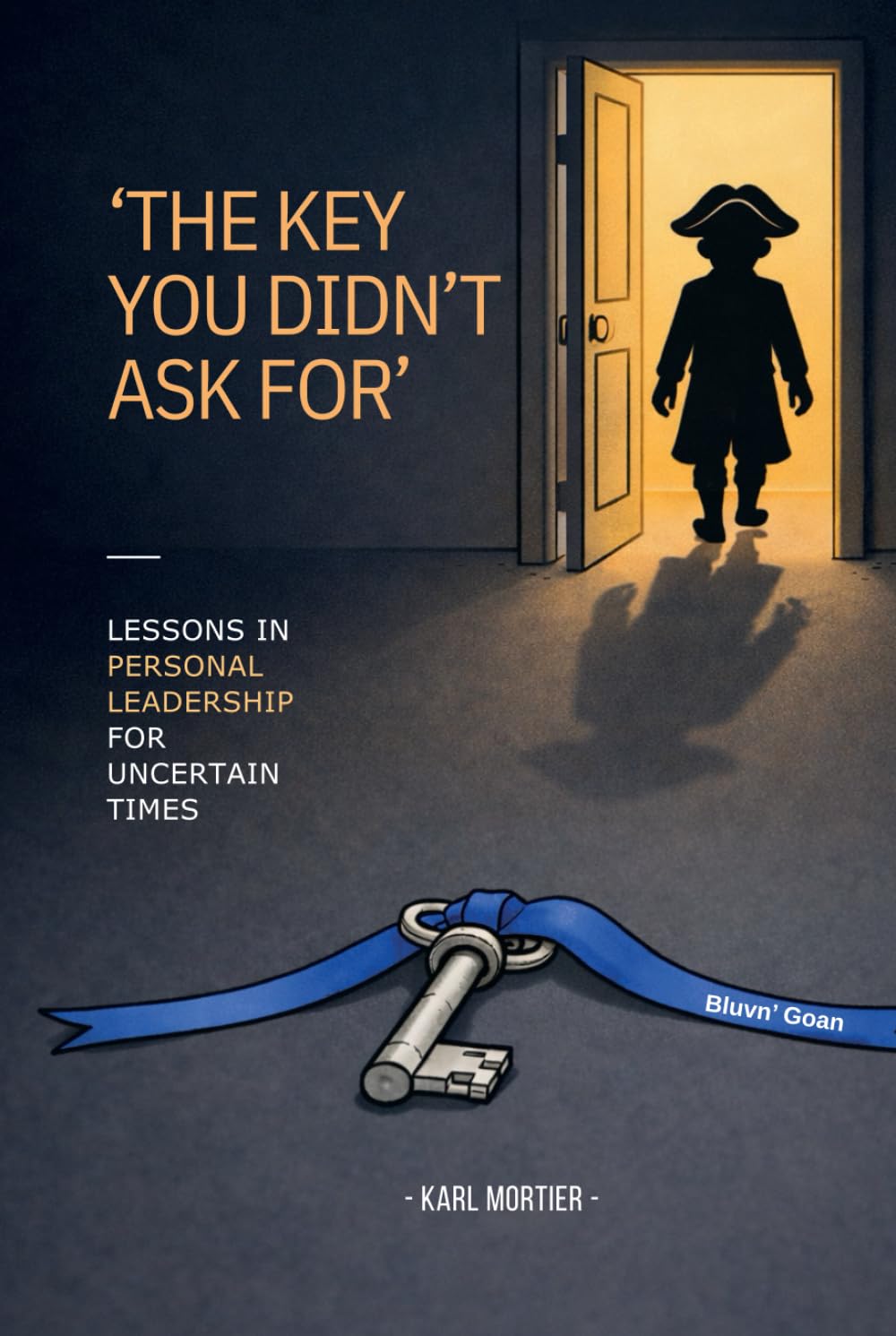 The Key You Didn’t Ask For: Lessons in personal leadership in uncertain times