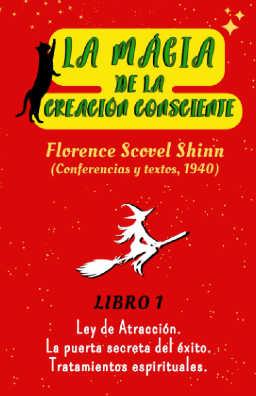LA MÁGIA DE LA CREACIÓN CONSCIENTE.: LIBRO 1. FLORENCE SCOVEL SHINN