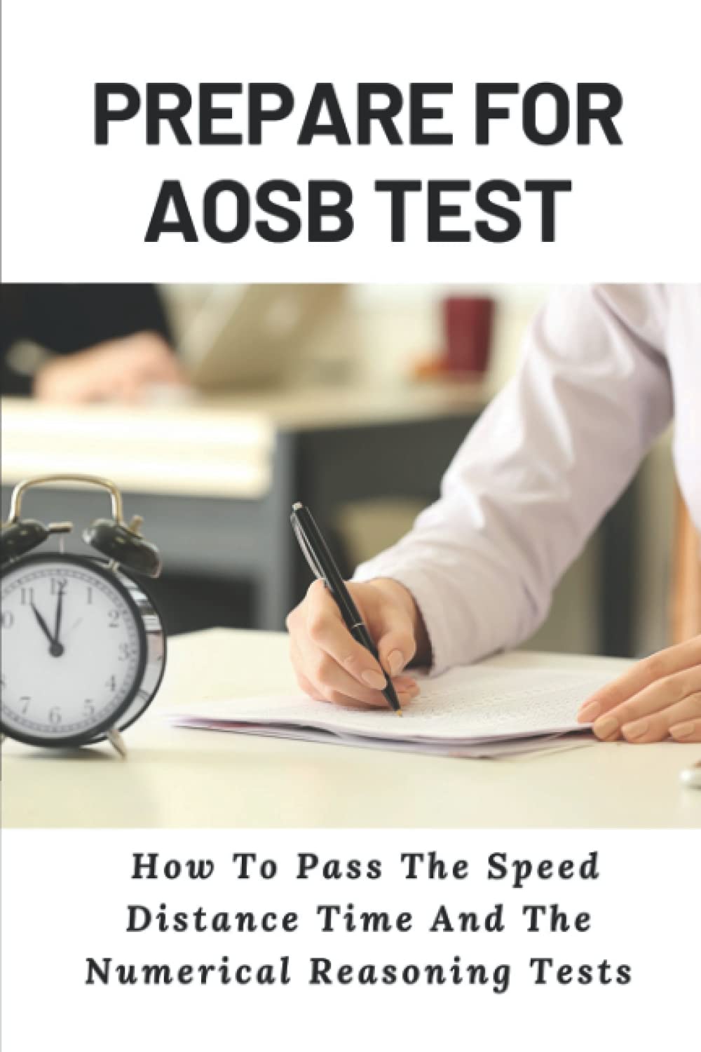Prepare For AOSB Test: How To Pass The Speed Distance Time And The Numerical Reasoning Tests: Aosb Tips