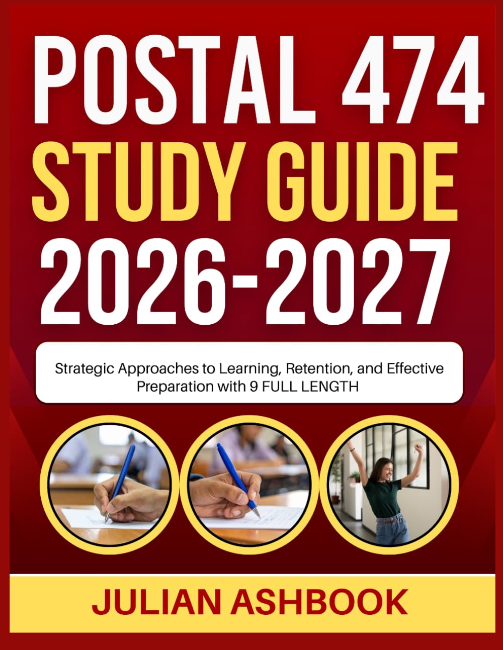POSTAL 474 STUDY GUIDE 2026-2027: Strategic Approaches To Learning, Retention, And Effective Preparation With 9 Full Length