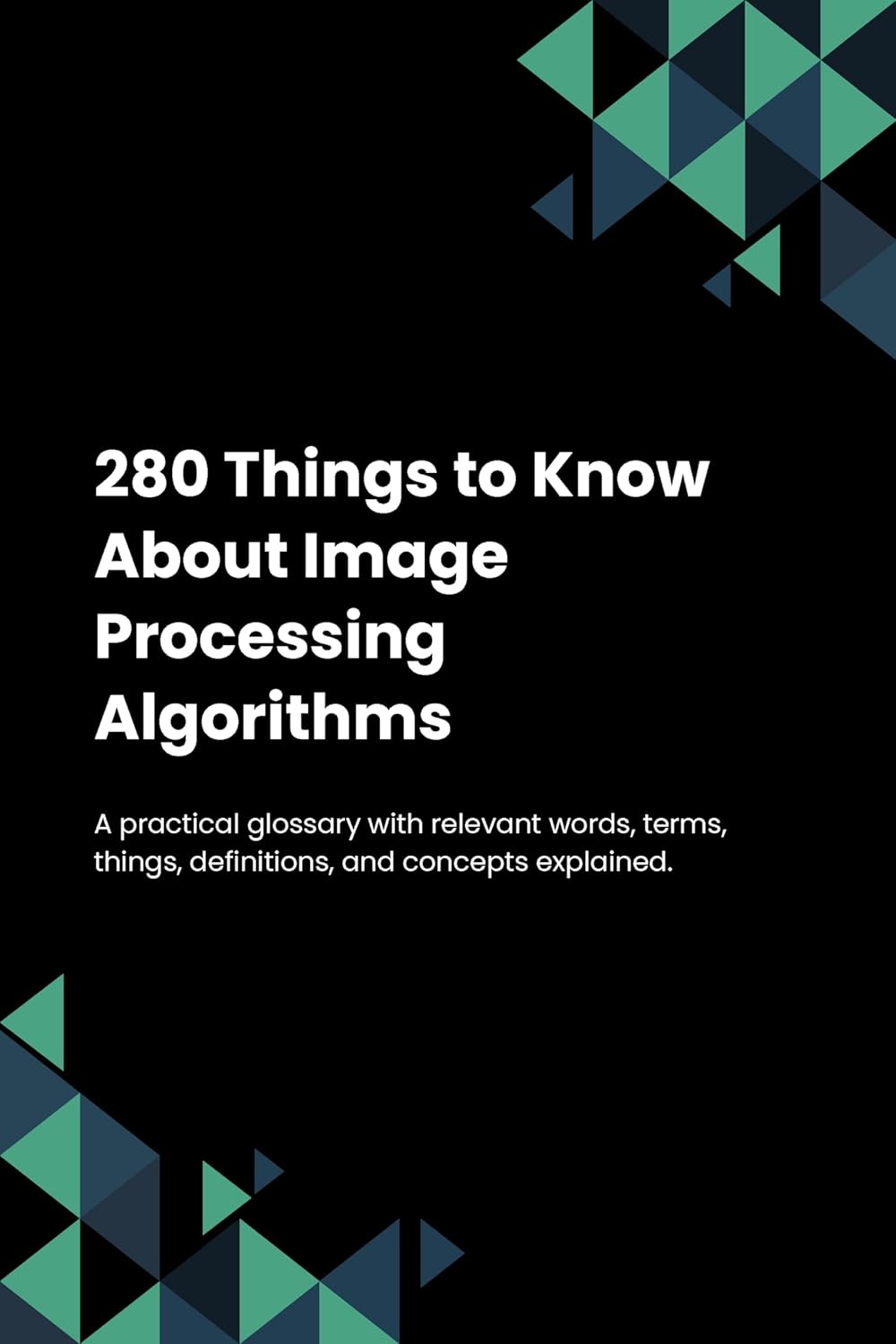 280 Things to Know About Image Processing Algorithms - Kindle edition ...